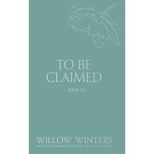 To Be Claimed: Under His Reign -- Willow Winters